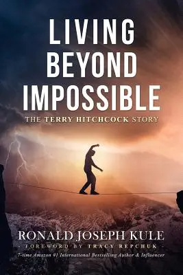 Living Beyond Impossible: Povestea lui Terry Hitchcock - Living Beyond Impossible: The Terry Hitchcock Story