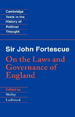 Sir John Fortescue: Despre legile și guvernarea Angliei - Sir John Fortescue: On the Laws and Governance of England