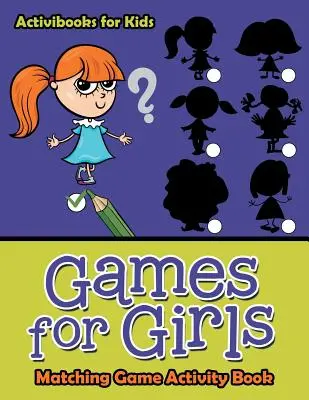 Jocuri pentru fete: Joc de potrivire Carte de activități - Games for Girls: Matching Game Activity Book