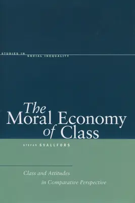 Economia morală a clasei: Clasa și atitudinile în perspectivă comparată - The Moral Economy of Class: Class and Attitudes in Comparative Perspective
