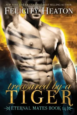Prețuită de un tigru: Eternal Mates Romance Series - Treasured by a Tiger: Eternal Mates Romance Series
