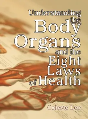 Înțelegerea organelor corpului & cele opt legi ale sănătății - Understanding the Body Organs & The Eight Laws of Health