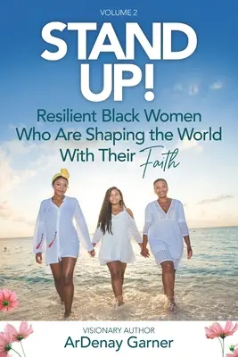 Stand UP! Vol. 2: Femei negre rezistente care modelează lumea cu credința lor - Stand UP! Vol. 2: Resilient Black Women Who Are Shaping the World With Their Faith