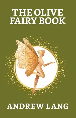 Cartea zânelor măslinii (The Olive Fairy Book) - The Olive Fairy Book