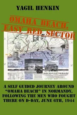 Plaja Omaha, sectorul roșu ușor: O călătorie autoghidată în jurul Plajei Omaha din Normandia, urmărind oamenii care au luptat acolo în Ziua Z - Omaha Beach, Easy Red Sector: A self-guided journey around Omaha Beach in Normandy, following the men who fought there on D-Day