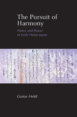 Căutarea armoniei: Poezie și putere în Japonia Heian timpurie - The Pursuit of Harmony: Poetry and Power in Early Heian Japan