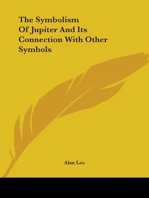 Simbolismul lui Jupiter și legătura sa cu alte simboluri - The Symbolism Of Jupiter And Its Connection With Other Symbols