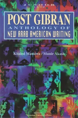 Post Gibran: Antologie a noii scrieri arabo-americane - Post Gibran: Anthology of New Arab American Writing