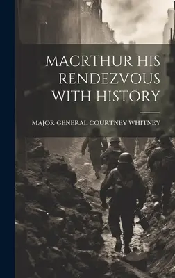 Macrthur His Rendezvous with History