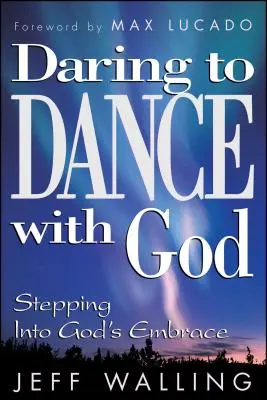 Îndrăznește să dansezi cu Dumnezeu: Să pășim în îmbrățișarea lui Dumnezeu - Daring to Dance with God: Stepping Into God's Embrace