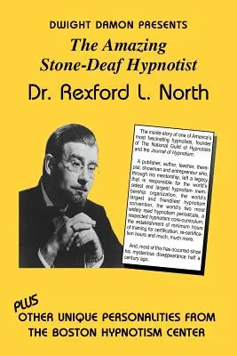 Uimitorul hipnotizator surd ca piatra - Dr. Rexford L. North - The Amazing Stone-Deaf Hypnotist - Dr. Rexford L. North