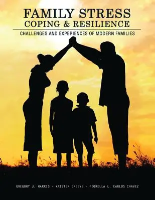 Stresul, adaptarea și reziliența familiei: Provocări și experiențe ale familiilor moderne - Family Stress, Coping, and Resilience: Challenges and Experiences of Modern Families