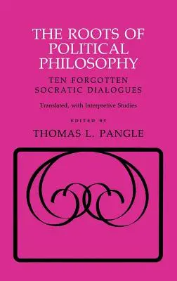 Rădăcinile filosofiei politice: Zece dialoguri socratice uitate - The Roots of Political Philosophy: Ten Forgotten Socratic Dialogues
