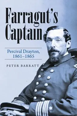 Căpitanul lui Farragut: Percival Drayton, 1861-1865 - Farragut's Captain: Percival Drayton, 1861-1865