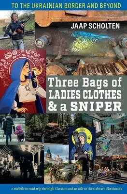 Trei saci cu haine de damă și un lunetist: Până la granița ucraineană și dincolo de ea - Three Bags of Ladies Clothes & a Sniper: To the Ukrainian Border and Beyond