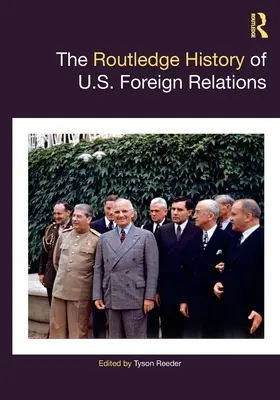The Routledge History of U.S. Foreign Relations (Istoria Routledge a relațiilor externe ale SUA) - The Routledge History of U.S. Foreign Relations