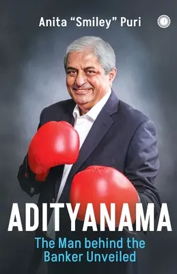 Adityanama: Omul din spatele bancherului - Adityanama: The Man Behind the Banker