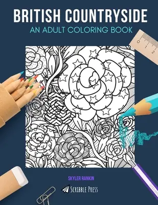 British Countryside: O CARTE DE COLORAT PENTRU ADULȚI: English Country Garden & Lake District - 2 cărți de colorat în 1 - British Countryside: AN ADULT COLORING BOOK: English Country Garden & Lake District - 2 Coloring Books In 1
