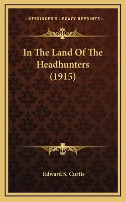 În țara vânătorilor de capete (1915) - In The Land Of The Headhunters (1915)