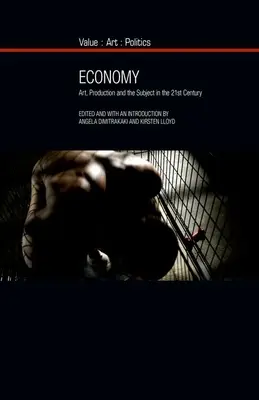 Economie: Artă, producție și subiect în secolul XXI (Art, Production and the Subject in the Twenty-First Century) - Economy: Art, Production and the Subject in the Twenty-First Century