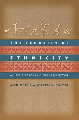 Tenacitatea etnicității: O saga siberiană în perspectivă globală - The Tenacity of Ethnicity: A Siberian Saga in Global Perspective
