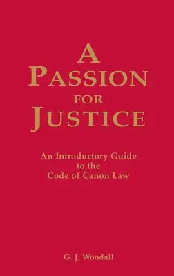 O pasiune pentru justiție: Un ghid practic pentru Codul de drept canonic - A Passion for Justice: A Practical Guide to the Code of Canon Law
