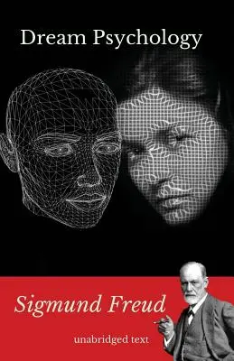 Psihologia viselor: O carte de psihanaliză de Sigmund Freud - Dream psychology: A book of psychoanalysis by Sigmund Freud