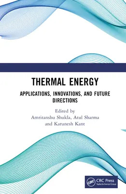 Energie termică: Aplicații, inovații și direcții viitoare - Thermal Energy: Applications, Innovations, and Future Directions