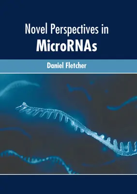 Perspective inedite în Micrornas - Novel Perspectives in Micrornas