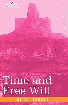 Timpul și liberul arbitru: Un eseu despre datele imediate ale conștiinței - Time and Free Will: An Essay on the Immediate Data of Consciousness