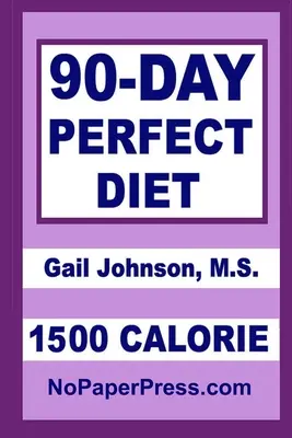 Dieta perfectă de 90 de zile - 1500 calorii - 90-Day Perfect Diet - 1500 Calorie