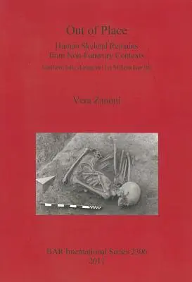 Out of Place: Rămășițe scheletice umane din contexte non-funerare. Italia de Nord în timpul mileniului I î.Hr. - Out of Place: Human Skeletal Remains from Non-Funerary Contexts. Northern Italy during the 1st Millennium BC