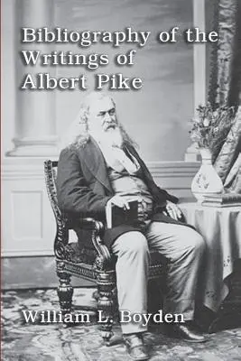 Bibliografie a scrierilor lui Albert Pike - Bibliography of the Writings of Albert Pike