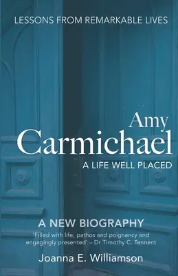 Amy Carmichael: O viață bine plasată - Amy Carmichael: A Life Well Placed