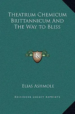 Theatrum Chemicum Brittannicum și Calea spre beatitudine - Theatrum Chemicum Brittannicum And The Way to Bliss