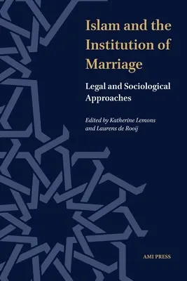 Islamul și instituția căsătoriei: Abordări juridice și sociologice - Islam and the Institution of Marriage: Legal and Sociological Approaches