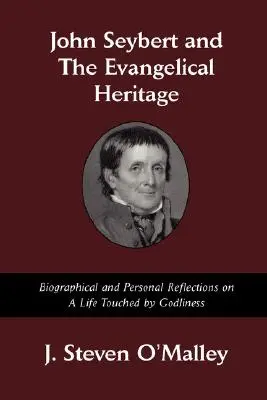 John Seybert și moștenirea evanghelică - John Seybert and the Evangelical Heritage