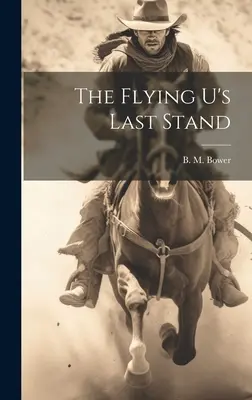 Ultima rezistență a lui Flying U - The Flying U's Last Stand