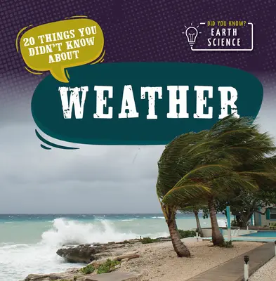 20 de lucruri pe care nu le știai despre vreme - 20 Things You Didn't Know about Weather