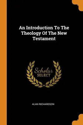 O introducere în teologia Noului Testament - An Introduction To The Theology Of The New Testament