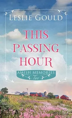 Această oră trecătoare: Amintiri Amish - This Passing Hour: Amish Memories
