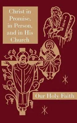 Hristos în promisiune, în persoană și în Biserica Sa: Seria Sfânta noastră credință - Christ in Promise, in Person, and in His Church: Our Holy Faith Series
