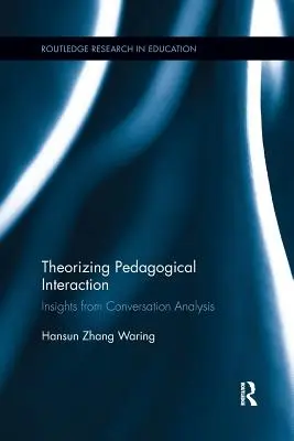 Teoretizarea interacțiunii pedagogice: Perspective din analiza conversației - Theorizing Pedagogical Interaction: Insights from Conversation Analysis