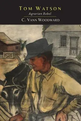 Tom Watson: Rebel agrar: Rebel agrar - Tom Watson: Agrarian Rebel: Agrarian Rebel