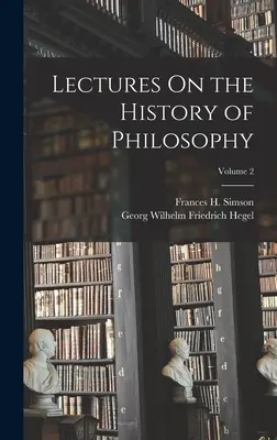 Prelegeri de istorie a filosofiei; volumul 2 - Lectures On the History of Philosophy; Volume 2