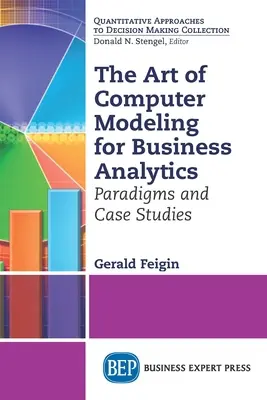 The Art of Computer Modeling for Business Analytics: Paradigme și studii de caz - The Art of Computer Modeling for Business Analytics: Paradigms and Case Studies