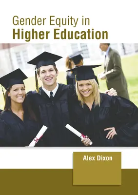 Echitatea de gen în învățământul superior - Gender Equity in Higher Education