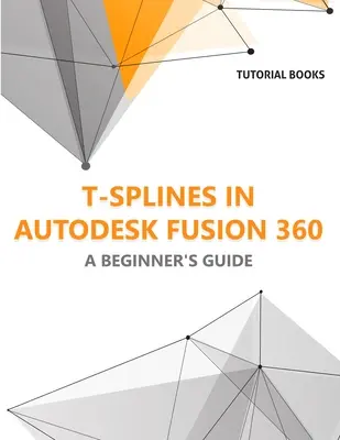 T-splines în Autodesk Fusion 360: Un ghid pentru începători - T-splines in Autodesk Fusion 360: A Beginners Guide