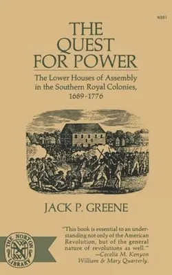 Căutarea puterii: Camerele inferioare ale Adunării în coloniile regale sudice, 1689-1776 - The Quest for Power: The Lower Houses of Assembly in the Souther Royal Colonies, 1689-1776