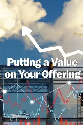 Valorificarea ofertei dumneavoastră: Cum să determinați un preț corect Cele mai bune practici pentru stabilirea prețului produsului dvs. - Putting a Value on Your Offering: How to Determine a Fair Price Best Practises for Pricing Your Product
